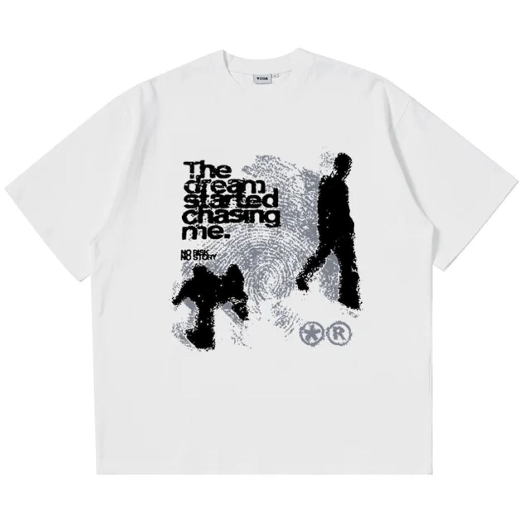 “The Dream Started Chasing Me” T-shirt